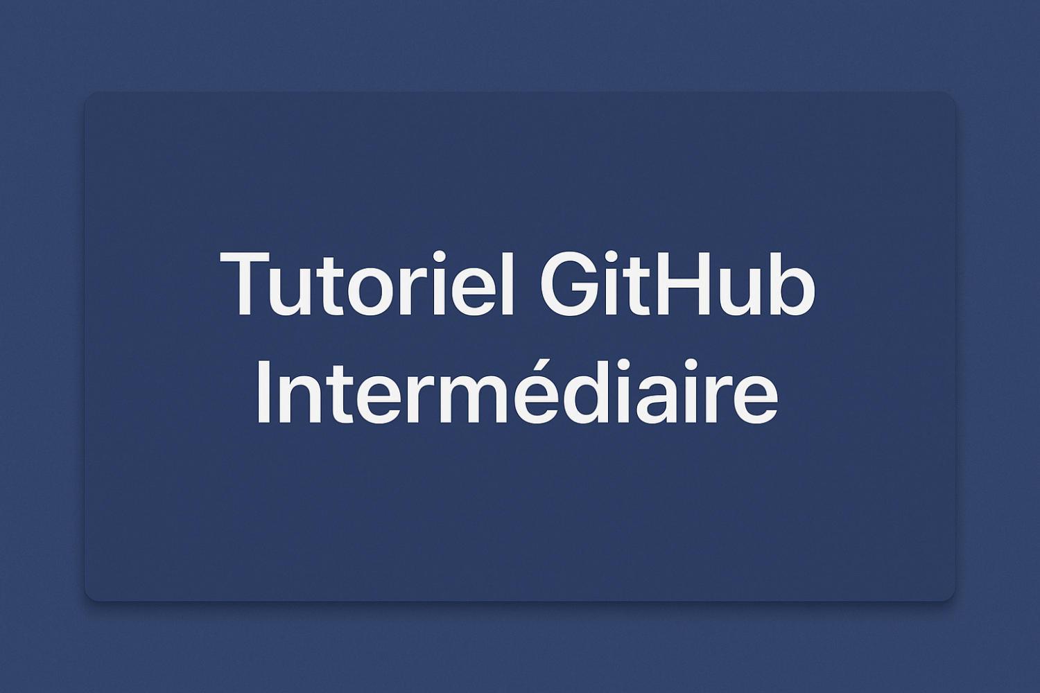 Tutoriel GITHUB Intermédiaire